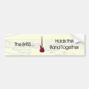 The Bass Holds the Band Together Bumper Sticker