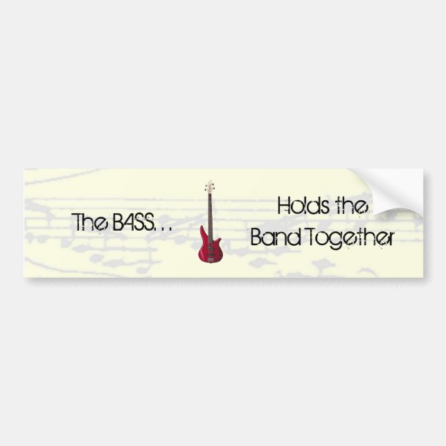 The Bass Holds the Band Together Bumper Sticker (Front)