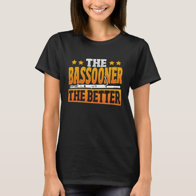 The Bassooner The Better  1 T-Shirt (Front)