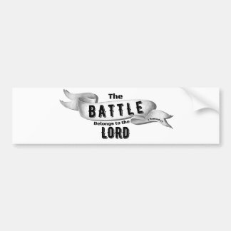 The Battle Belongs To The Lord Bumper Sticker