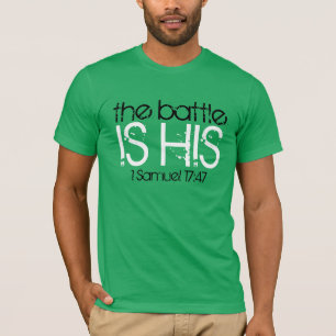 The battle is His bible verse 1 Samuel 17:47 T-Shirt