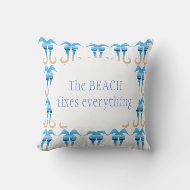 The Beach Fixes Everything Fun Seahorse Quote Throw Pillow (Front)