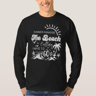 The Beach Is Calling And I Must Go Beach Vacation T-Shirt