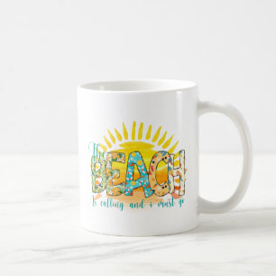 The Beach is Calling and I Must Go Coffee Mug