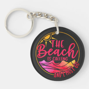 The Beach is Calling And I Must Go Keychain