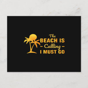 The beach is calling and i must go postcard