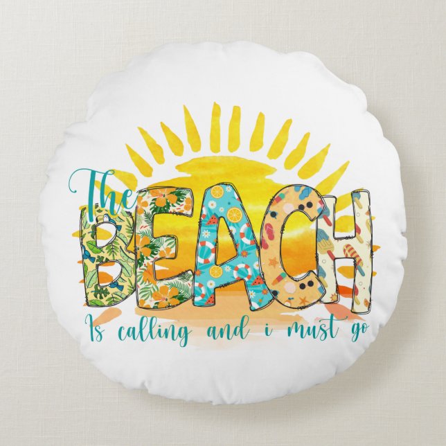 The Beach is Calling and I Must Go Round Pillow (Front)