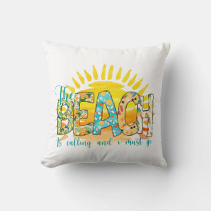 The Beach is Calling and I Must Go Throw Pillow