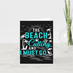 The Beach Is Calling And Must Go Beach Vacation Card