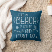 The Beach Is Calling Fun Saying Any Colour Throw Pillow (Blanket)