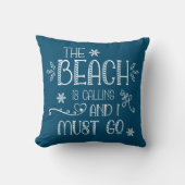 The Beach Is Calling Fun Saying Any Colour Throw Pillow (Front)