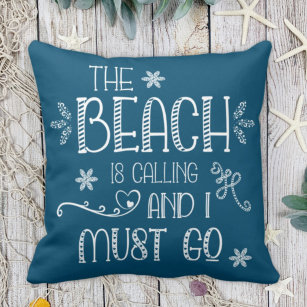 The Beach Is Calling Fun Saying Any Colour Throw Pillow
