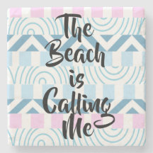 THE BEACH IS CALLING ME coaster