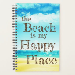 The BEACH is my HAPPY PLACE Sand, Sun, and Fun Planner