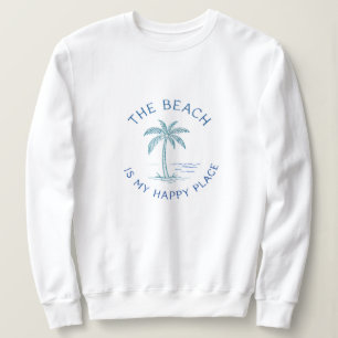 The Beach is my happy place sweatshirt