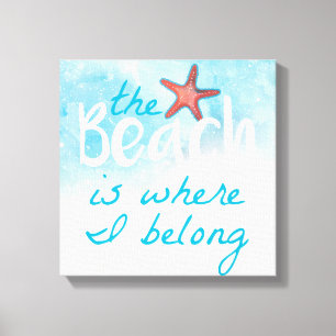 The Beach Is Where I Belong With Starfish Canvas Print