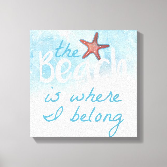 The Beach Is Where I Belong With Starfish Canvas Print (Front)