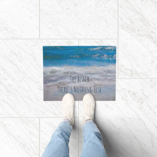 The Beach, There's Nothing Else Photograph Painted Doormat