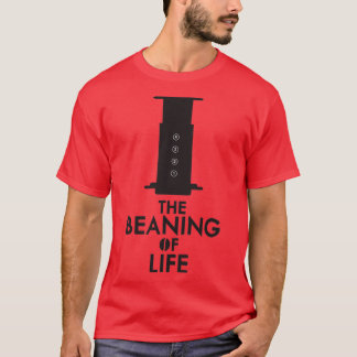 The Beaning of Life T-Shirt