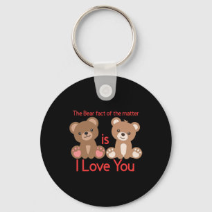 The Bear Fact Of The Is I Love You!  Keychain