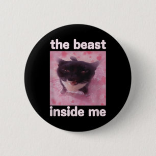The Beast Inside Me Funny Cat Meme Gift For Men Wo 2 Inch Round Button
