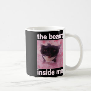 The Beast Inside Me Funny Cat Meme Gift For Men Wo Coffee Mug