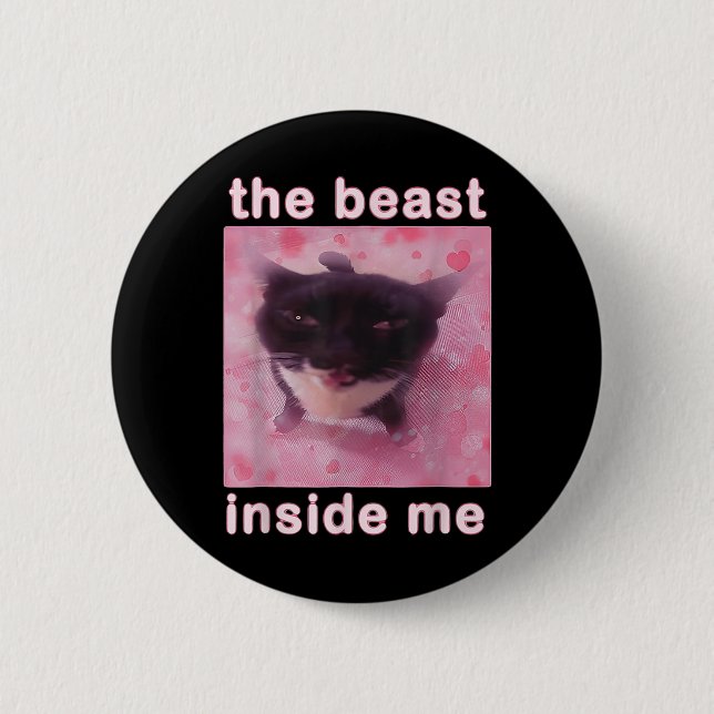 The Beast Inside Me Funny Cat Meme Sarcastic Inapp 2 Inch Round Button (Front)