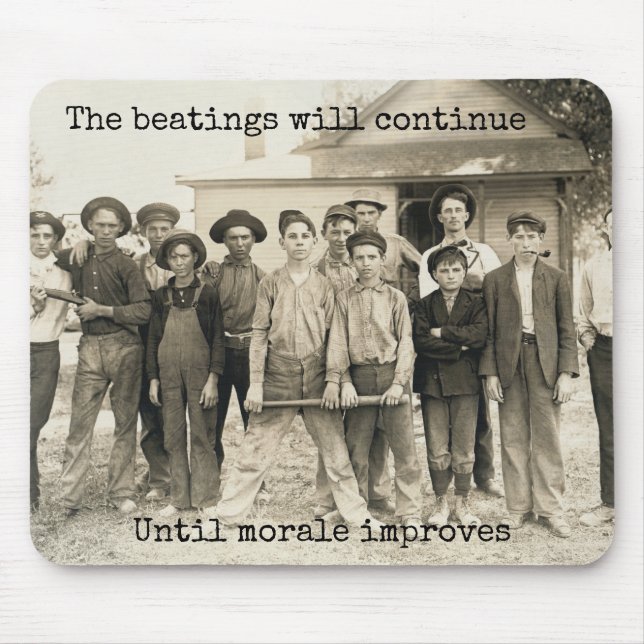 The Beatings will Continue until Morale Improves Mouse Pad (Front)