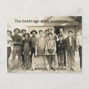 The beatings will continue until morale improves postcard