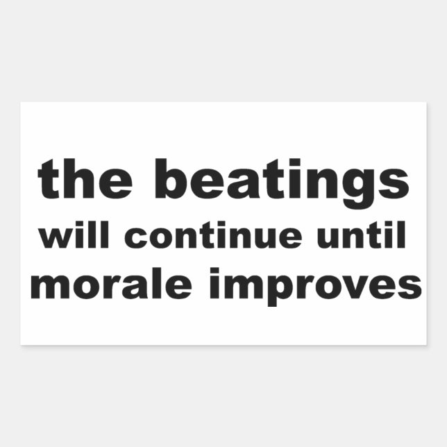 the beatings will continue until morale improves sticker (Front)
