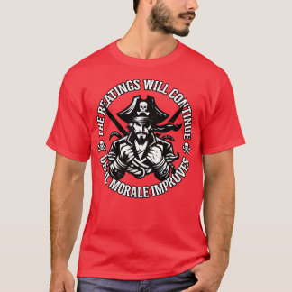 The Beatings Will Continue until Morale Improves T-Shirt
