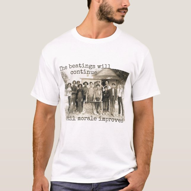 The Beatings will Continue until Morale Improves T-Shirt (Front)