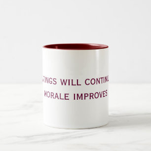 the beatings will continue until morale improves Two-Tone coffee mug