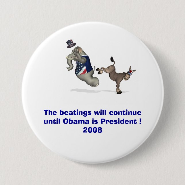 The beatings will continue until Obama is ........ 3 Inch Round Button (Front)