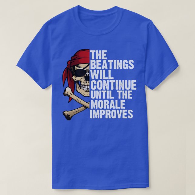 The beatings will continue until the morale improv T-Shirt (Design Front)
