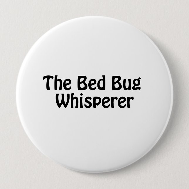 the bed bug whisperer 4 inch round button (Front)