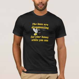 The Bees Are Disappearing . . . T-Shirt