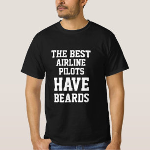 The Best Airline Pilots Have Beards  T-Shirt