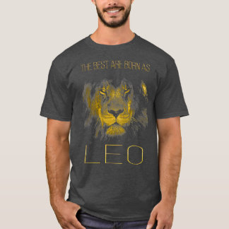 The best are born as LEO proud like a lion tee