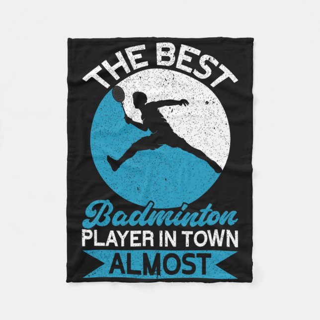 The Best Badminton Player In Town Almost Funny Bad Fleece Blanket (Front)