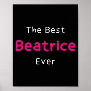 The Best Beatrice _ Quote For Women Named Beatrice Poster