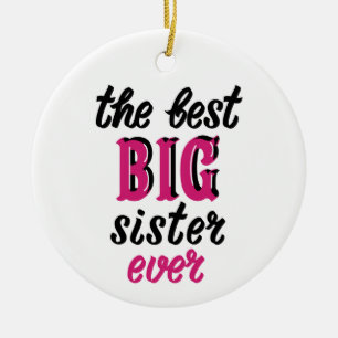 The Best Big Sister Ever Ceramic Ornament
