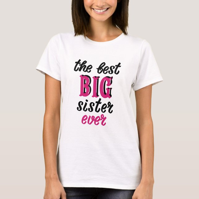 The Best Big Sister Ever T-Shirt (Creator Uploaded)
