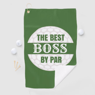 The Best Boss by Par Golfers Funny Pun Golf Towel