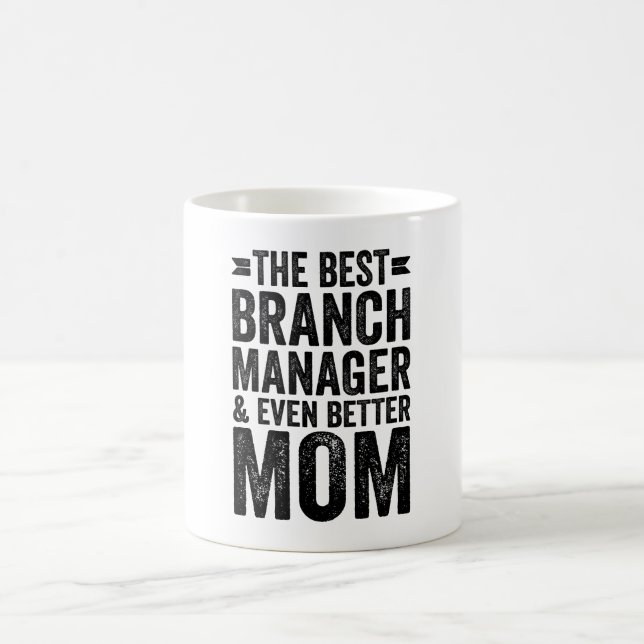 The Best Branch Manager And Even Better Mom Coffee Mug (Center)