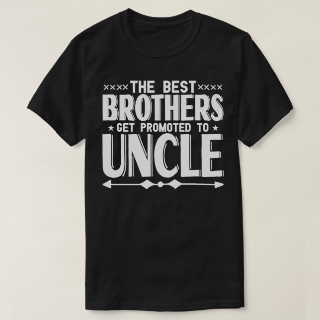 The Best Brothers Get Promoted To Uncle Ba  T-Shirt (Design Front)