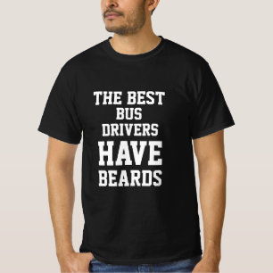 The Best Bus Drivers Have Beards  T-Shirt