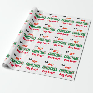 The Best CHRISTMAS Day Ever!   Wrapping Paper