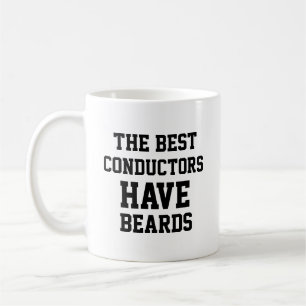 The Best Conductors Have Beards Coffee Mug
