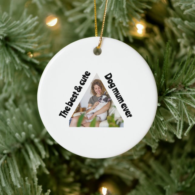 The Best & Cute Dog Mum Ever Ceramic Ornament (Tree)